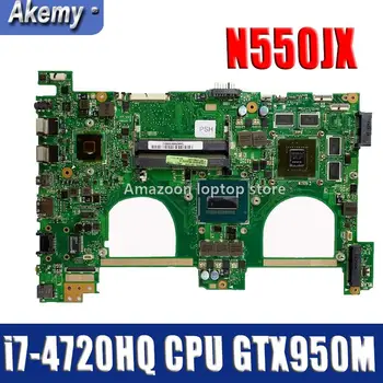 Akemy G550JX Nešiojamas plokštė Mainboard Asus N550JX G550JX N550JV G550J N550J Nešiojamas plokštė i7-4720HQ CPU GTX950M/2G